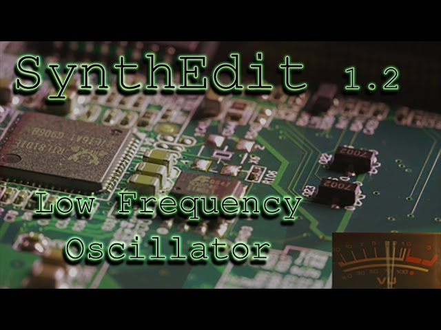 SynthEdit 1.2 Tutorial 9 - The Low Frequency Oscillator
