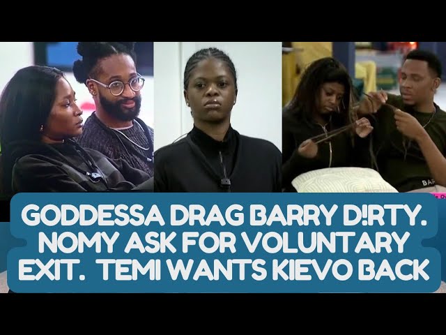 GODDESSA DRAG BARRY D!RTY. NOMY ASK FOR VOLUNTARY EXIT.  TEMI WANTS KIEVO BACK #bbnaijaseason11 