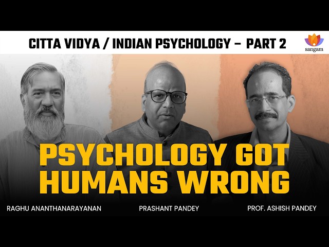 Indian Psychology vs Western Psychology: The Chitta Vidya Framework | #sangamtalks