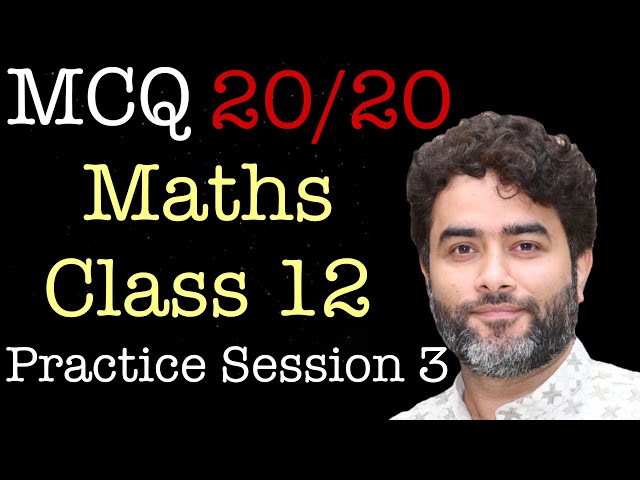 Class 12 Maths MCQ 20/20 | Practice Session 3
