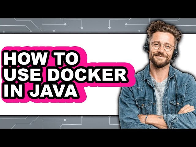 How to Use Docker in Java (easy Method)