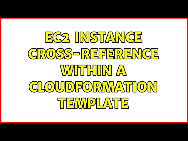 EC2 instance cross-reference within a CloudFormation template