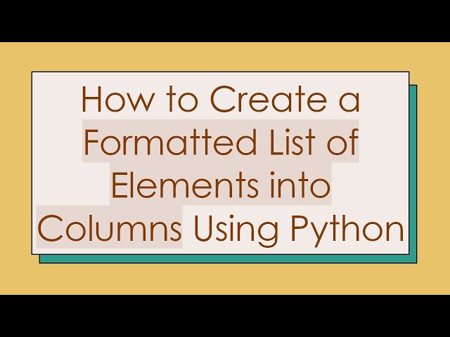 How to Create a Formatted List of Elements into Columns Using Python