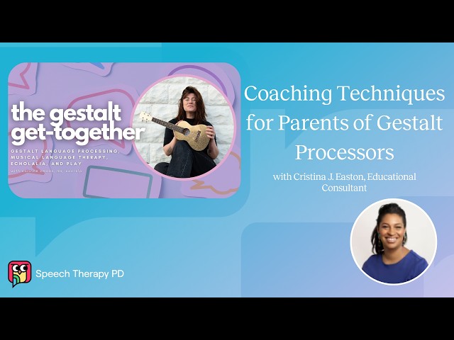 Coaching Techniques for Parents of Gestalt Processors