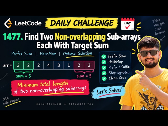 Find Two Non-overlapping Sub-arrays Each With Target Sum | Leetcode daily challenge - 1477 |Uttkarsh