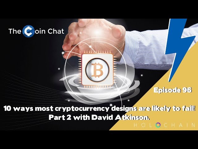 10 ways most cryptocurrency designs are likely to fail! Part 2 with David Atkinson