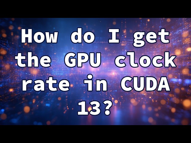 How do I get the GPU clock rate in CUDA 13?
