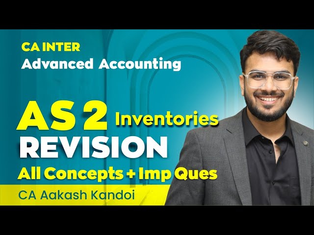 AS 2 Inventories Revision | Concepts + All IMP Ques | CA Inter | CA Aakash Kandoi