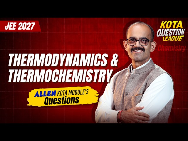 Thermodynamics & Thermochemistry | Basic to Advanced🔥Kota Question League | Ankit Sir