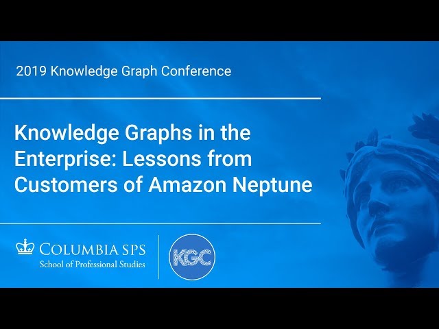 Knowledge Graphs in the Enterprise: Lessons From Customers of Amazon Neptune