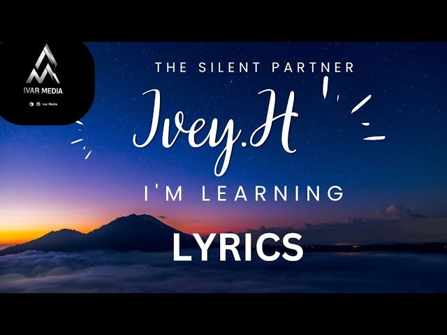 The silent partner Featuring (Ivey.H) – I'm Learning (Lyrics) | A Soul Reborn Album 🎶