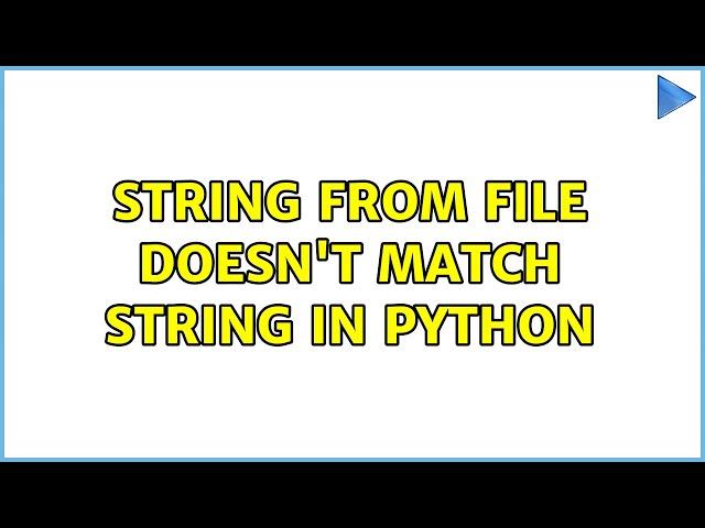 String from file doesn't match string in python (2 Solutions!!)