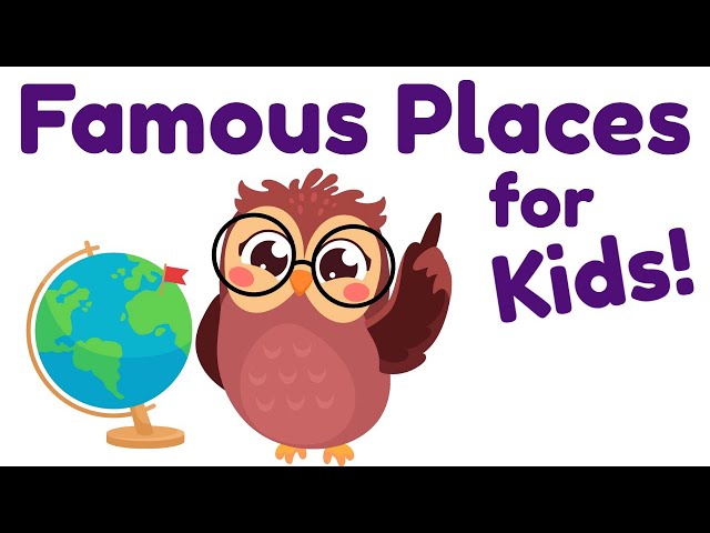 Famous Places Around the World for Kids
