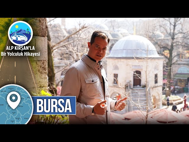 Bursa | 28. Bölüm - Alp Kırşan'la Bir Yolculuk Hikayesi