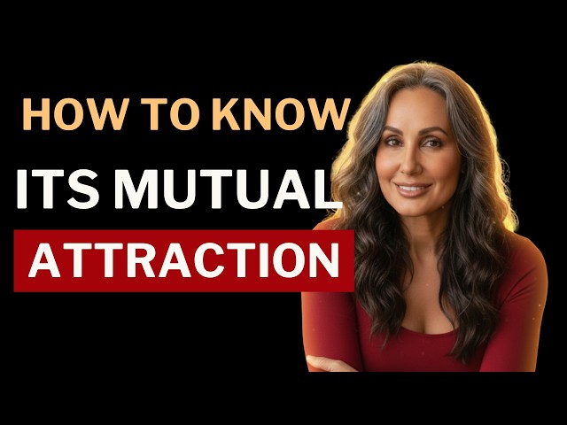 How to know when attraction is mutual