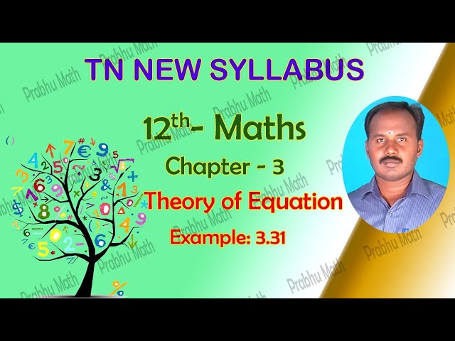EXAMPLE 3.31 | THEORY OF EQUATIONS | CHAPTER 3 | TN NEW SYLLABUS 12 MATHS