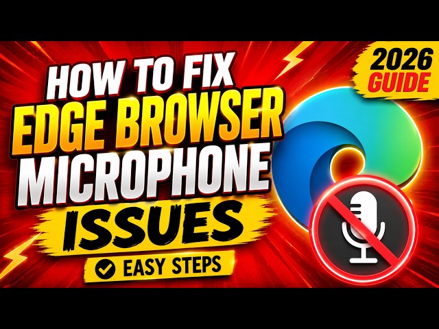 How to Fix Edge Browser Microphone Issues on Windows 10 & 11
