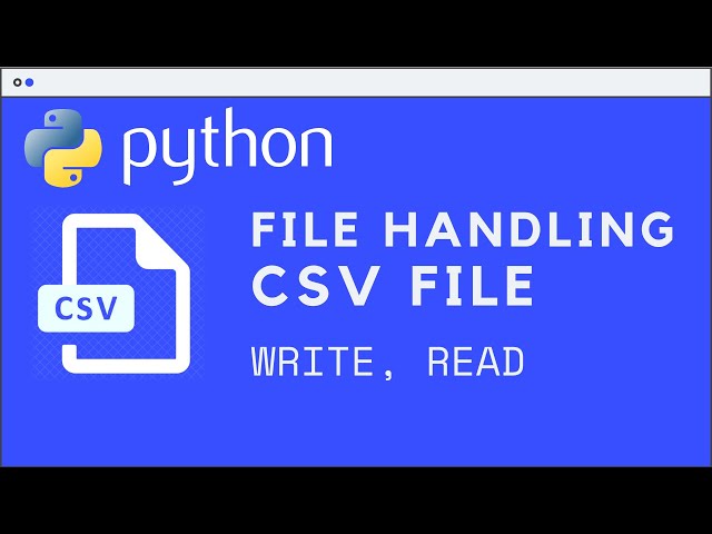 Python File Handling : CSV File (writer(), reader())