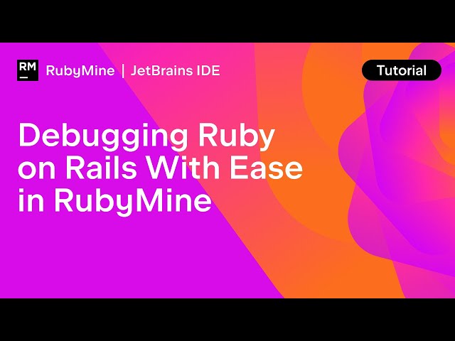 Debugging Ruby on Rails With Ease in RubyMine