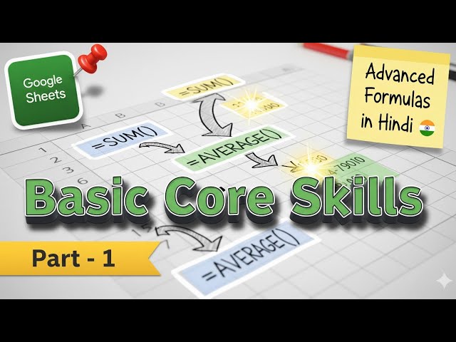 Part-1, Basic Core Skills || Google Sheets Advanced Formulas Course in Hindi | #GoogleSheetsFormula
