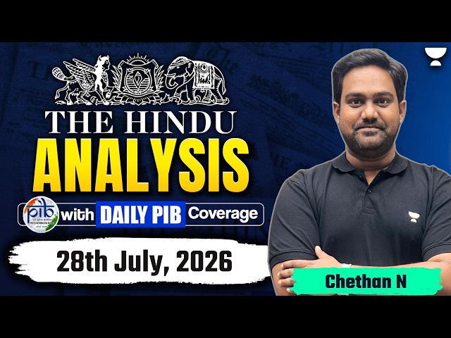 The Hindu Newspaper Analysis | 28th July, 2026 | UPSC, PIB & Editorial Current Affairs Today