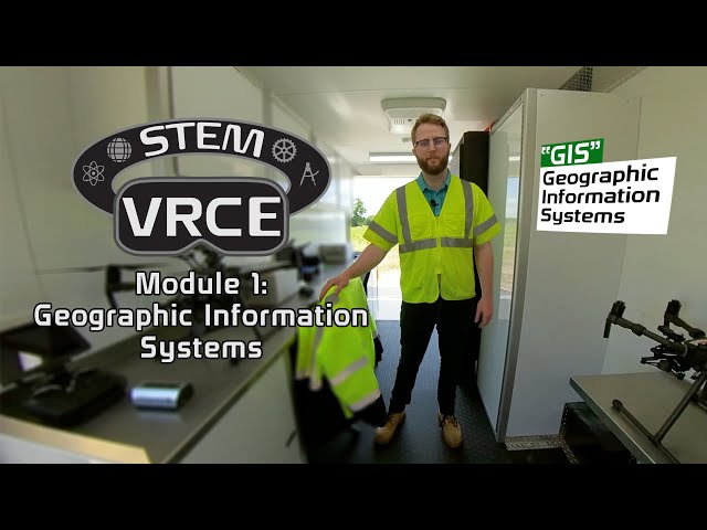 STEM VRCE Module 1 - Geographic Information Systems (GIS)