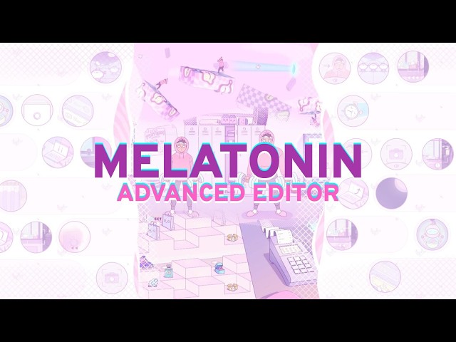Melatonin ADVANCED EDITOR | Mod by Cironical