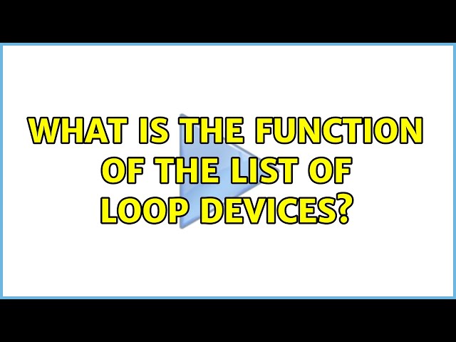 Ubuntu: What is the function of the list of loop devices?