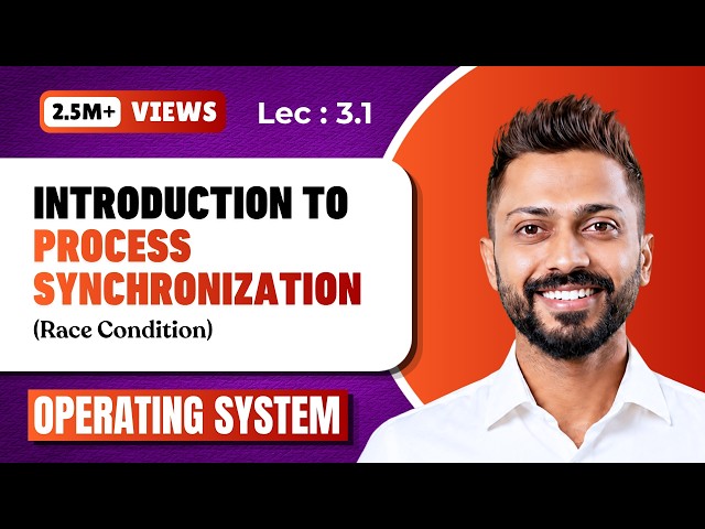 L-3.1: Process Synchronization | Process Types | Race Condition | Operating System-1