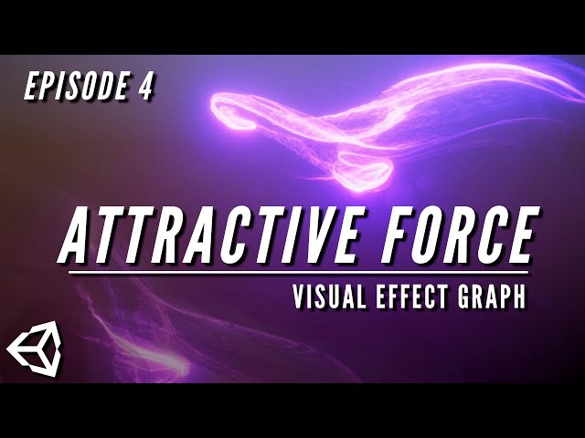 UNITY VFX Graph Episode 4: Attractive Force