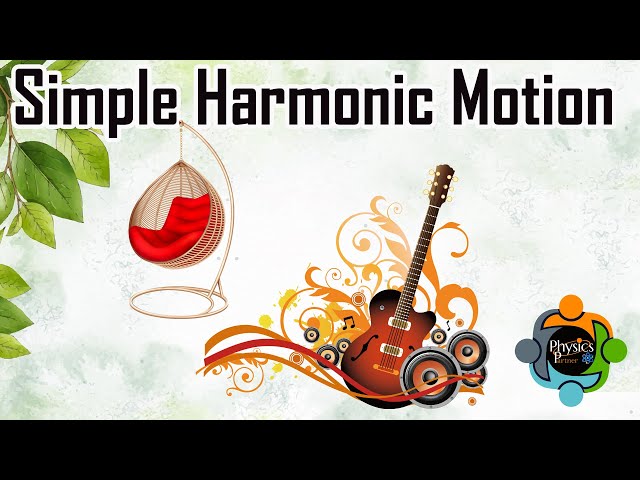 Simple Harmonic Motion: The Hidden Physics Behind Everyday Objects