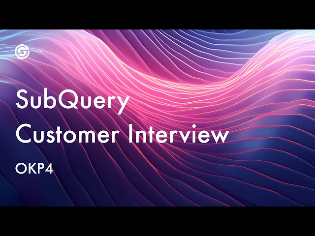 SubQuery Customer Interview with OKP4