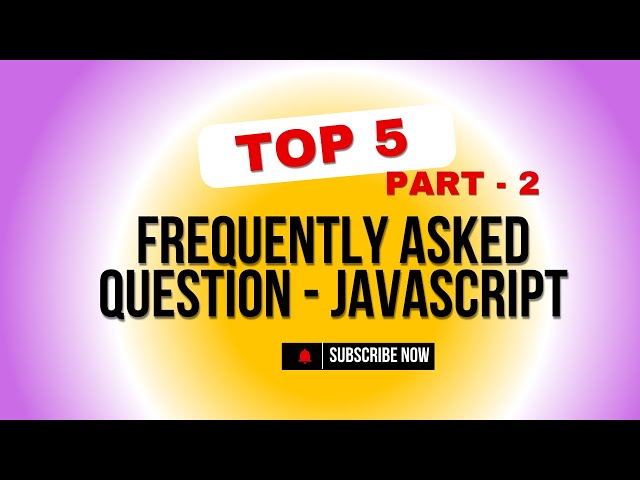 Javascript interview Questions top 50 frequently asked questions and answer - PART 2