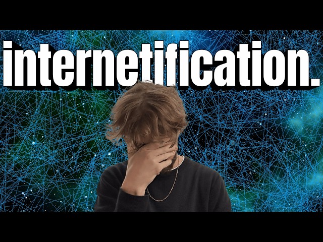 Internetification: The REAL Reason We're Going Insane