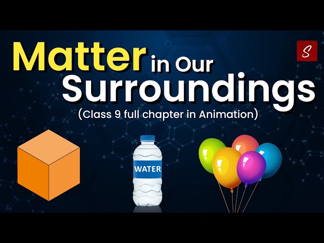 Matter in Our Surroundings Class 9 Full Chapter (Animation) | Class 9 Science Chapter 1 | CBSE