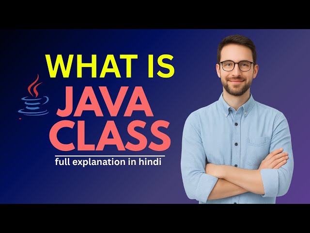 Java Class Explained | Types, Components & Real Examples | Java Tutorial in Hindi