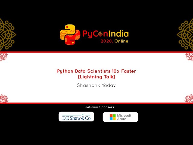 Lightning Talk: Python Data Scientists 10x Faster - Shashank Yadav