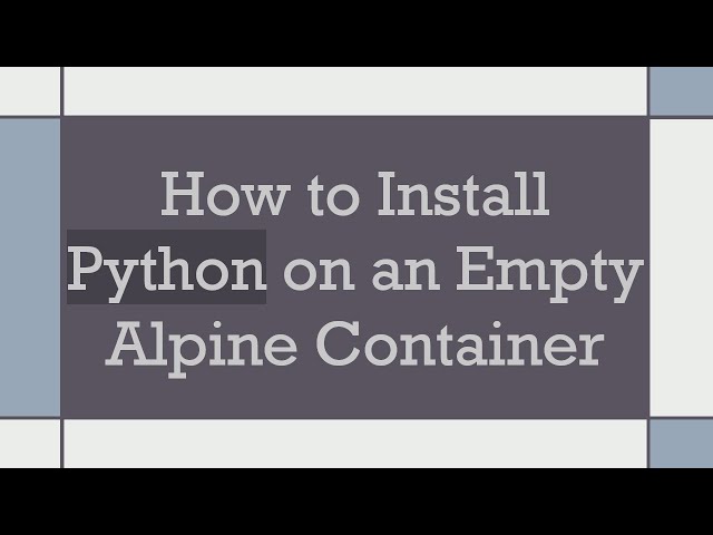How to Install Python on an Empty Alpine Container