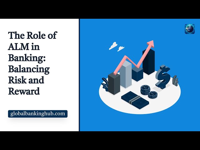 The Role of ALM in Banking: Balancing Risk and Reward