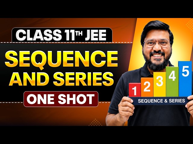 SEQUENCE & SERIES in One Shot | All Concepts & PYQs Covered | Class 11th JEE Maths