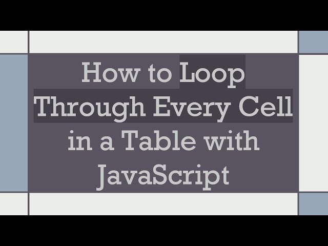 How to Loop Through Every Cell in a Table with JavaScript
