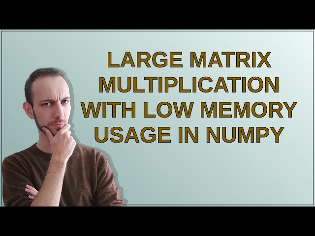 Large matrix multiplication with low memory usage in Numpy
