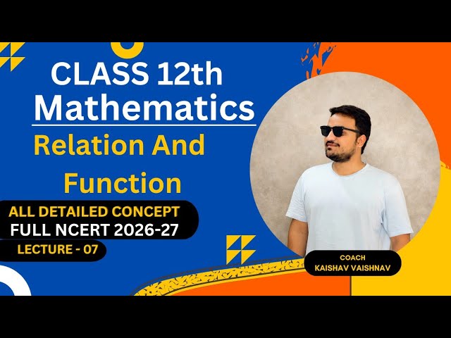 Class 12 Maths Chapter 1: Relations and Functions | Full Chapter | CBSE 2026 | Part 07