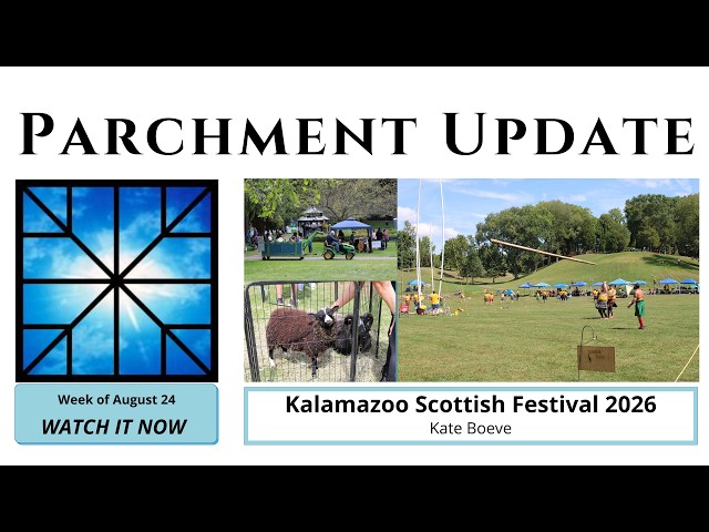 Parchment Update - Kalamazoo Scottish Festival 2026 - 8/24/2026