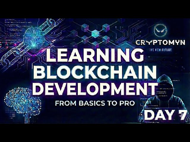DAY 7 LEARNING BLOCKCHAIN DEVELOPMENT