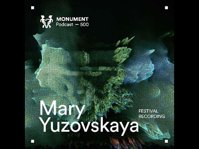 MNMT 500 : Mary Yuzovskaya @ Monument Festival 2025