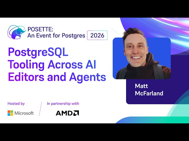 PostgreSQL Tooling Across AI Editors and Agents | POSETTE: An Event for Postgres 2026