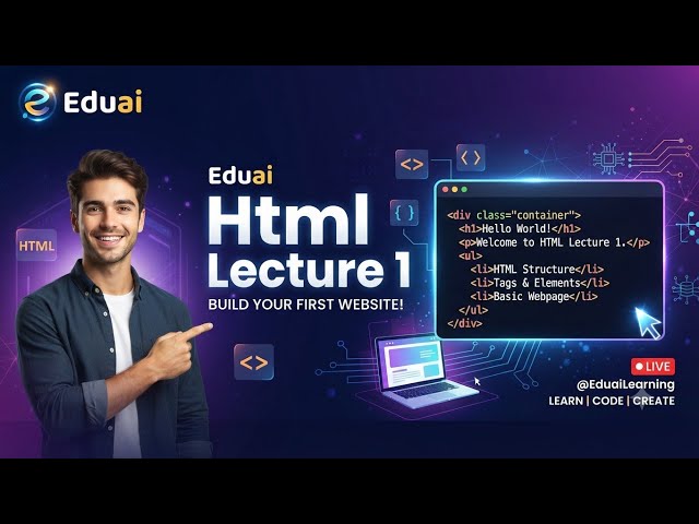 Eduai HTML Lecture 1: HTML kya hai, Tags aur Browser par kaise kaam karta hai | Build First Website