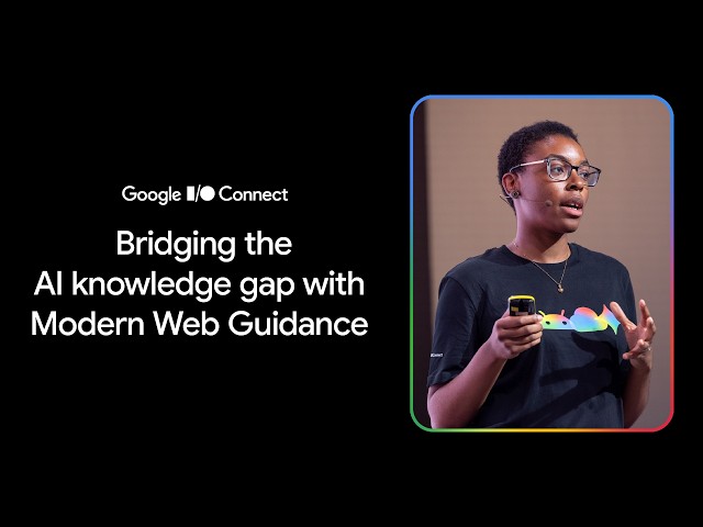 Bridge the AI knowledge gap with Modern Web Guidance (I/O Connect ‘26)