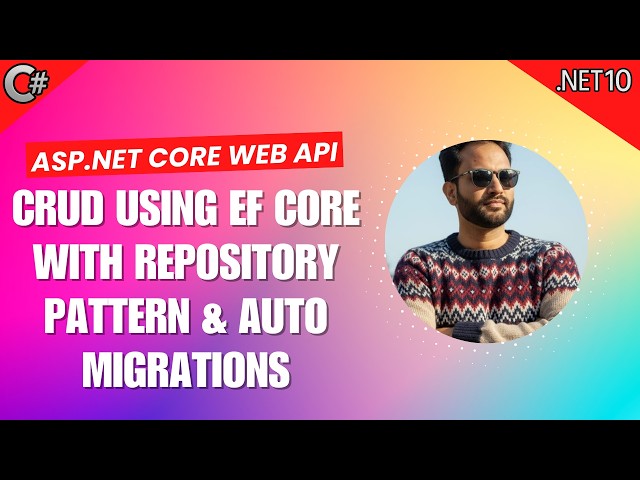 7 - EF Core CRUD in ASP.NET Core Web API with Repository Pattern Auto Migrations